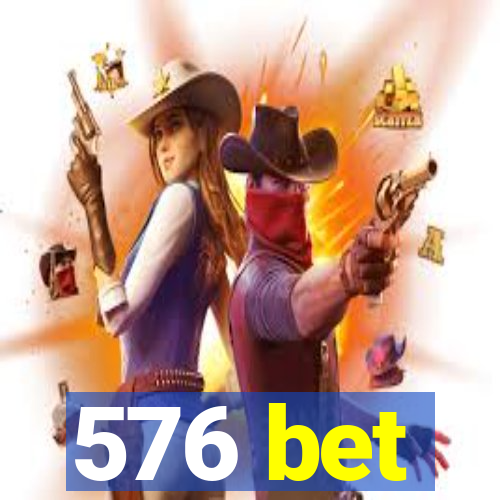 576 bet